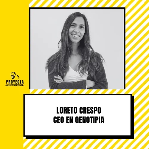 Un negocio dedicado a la genetica, La historia de Loreto CEO en Genotipia Ep.291