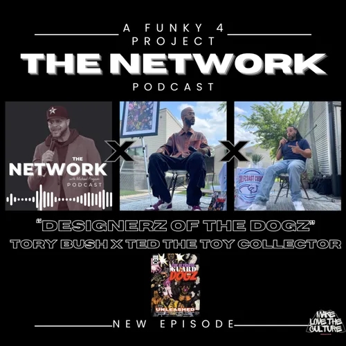 THE NETWORK | Episode 64: "Designerz of the Dogz," with Tory Bush and Ted the Toy Collector