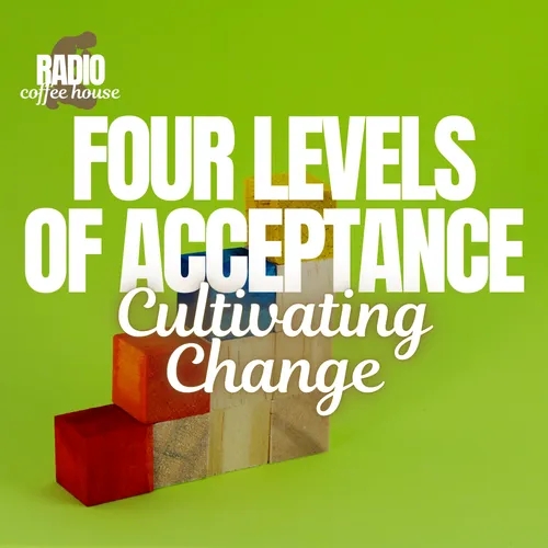 Cultivating Change: Four Levels of Acceptance