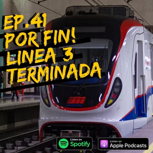 EP.41 LINEA 3 DEL METRO POR FIN LLEGO!