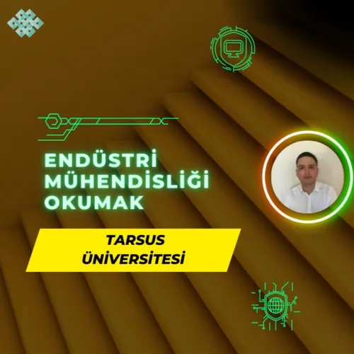 Tarsus Üniversitesi'nde Endüstri Mühendisliği Okumak | Endüstri Mühendisliği İş İmkanları, Maaş vd.