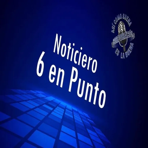 Noticiero 6 en Punto - Monday, July 22, 2024