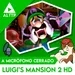 A Micrófono Cerrado: Luigi's Mansion 2 HD