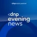 DNP Evening News - Edisi Senin, 20 Mei 2024