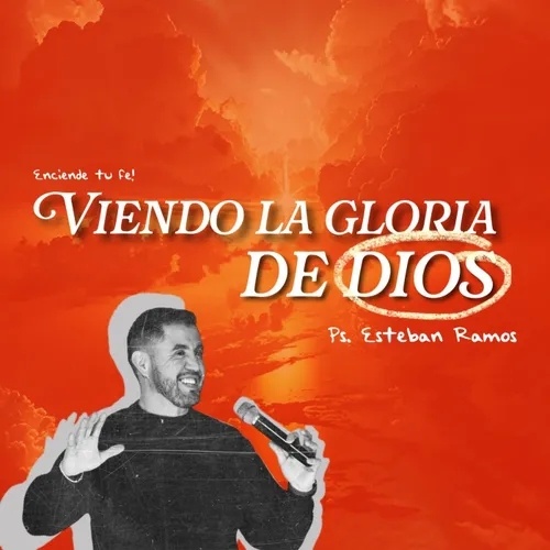 Viendo la gloria de Dios - Ps. Esteban Ramos - Domingo 7 de abril