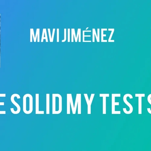 Be SOLID my Tests - Mavi Jiménez