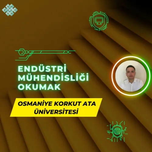 Osmaniye Korkut Ata Üniversitesi'nde Endüstri Mühendisliği Okumak | İş İmkanları, Maaş, Kampüs, Staj