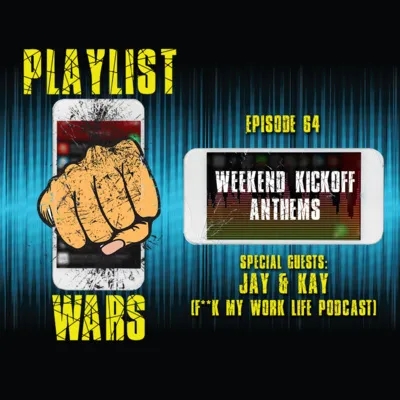 The Battle of Weekend Kickoff Anthems (w/ F**k My Work Life Podcast)
