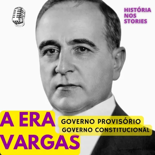 A Era Vargas - Governo Provisório e Constitucional 
