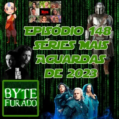 Episódio 148 – As séries mais aguardadas de 2023