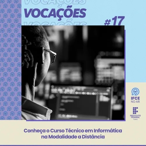 Vocações #17: Conheça o Curso Técnico em Informática na Modalidade a Distância