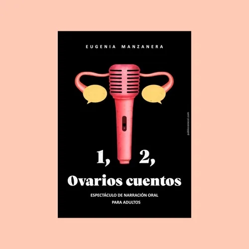 'Uno, Dos, Ovarios Cuentos', con Eugenia Manzanera