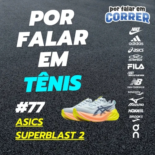 Por Falar em Tênis 77 - Asics Superblast 2