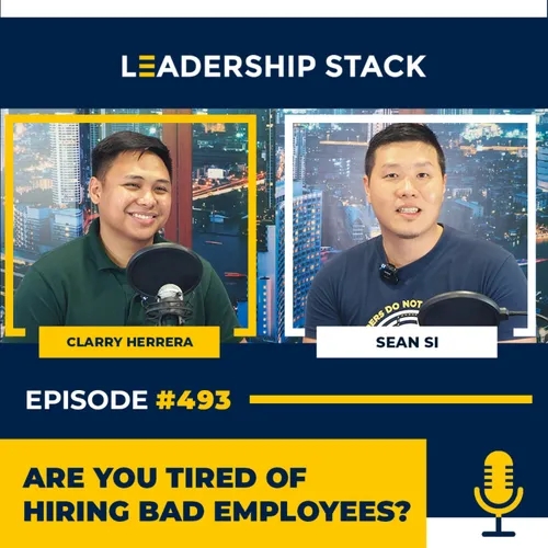 Ep. 493: Are you tired of HIRING BAD EMPLOYEES?