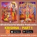 Krishna - Bhaktiworld Media Podcasts- Devotional Podcast - Part 1 - Bhaktiword Media