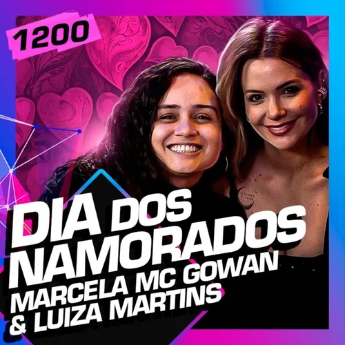 1200 - DIA DOS NAMORADOS: MARCELA MC GOWAN E LUIZA MARTINS