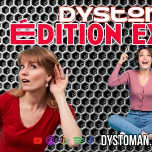 Dystonews - Édition exclusive 26 juin 2023