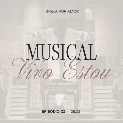 Episódio 2: Musical Vivo Estou | Igreja Por Amor | Victor Azevedo | 29 de Março de 2024