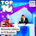 TOP 10 - Momentos icônicos da TV Brasileira