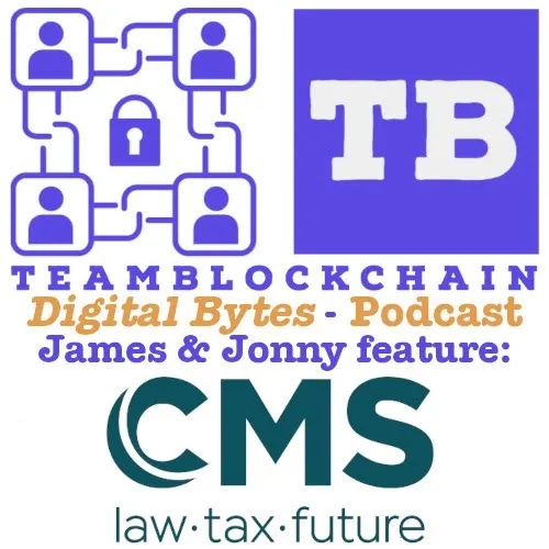 Jonny Fry / James Tylee of Digital Bytes by Team Blockchain on Cyber.FM featuring Chris Luck at Partner at CMS Law