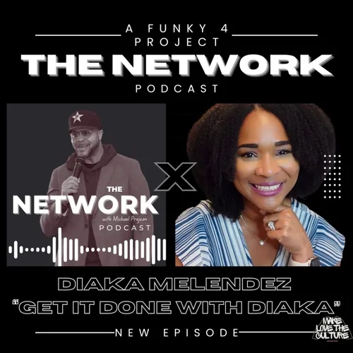 THE NETWORK | Episode 61: "Get it Done with Diaka" Melendez