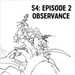 S4: E02 - Observance