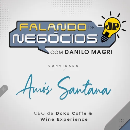 Falando de Negócios com Amós Santana, CEO da Doko Coffe & Wine Experience