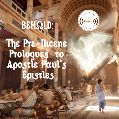 Behold: The Pre-Nicene Prologues to Apostle Paul's Epistles