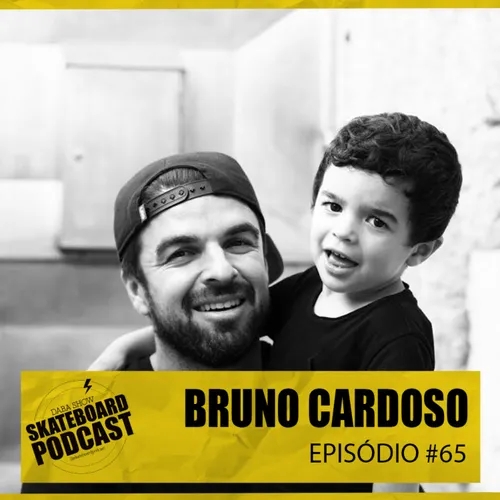 BRUNO CARDOSO - Skateboard Podcast #65