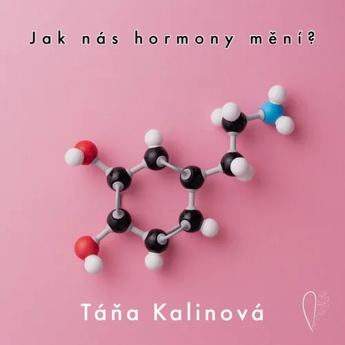 #31 Jak nás hormony mění? s Táňou Kalinovou