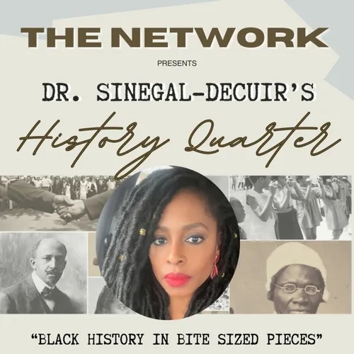 The NETWORK | Episode 54 | "The Historical Importance of Voting" Dr. Sharlene Sinegal-Decuir's History Quarter