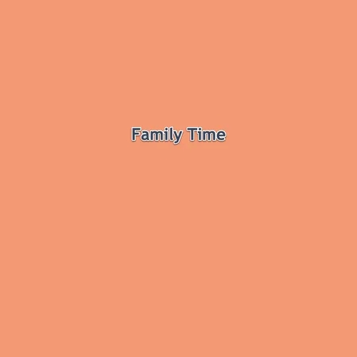 Family Time 2024-04-15 17:30