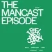 The Mancast Episode 