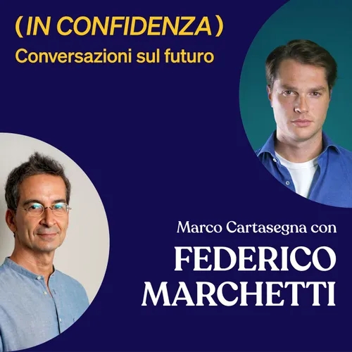 (IN CONFIDENZA) Conversazioni sul futuro, con Federico Marchetti - EP 1 - 08 Ottobre 2021