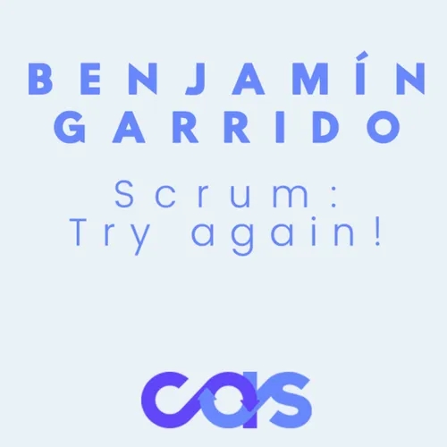 Scrum: Try it again - Benjamín Garrido