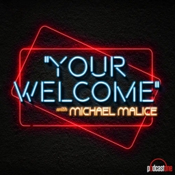 "YOUR WELCOME" with Michael Malice