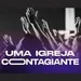 UMA IGREJA CONTAGIANTE - Pr. Nilber Joaquim