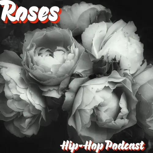 "Roses" Hip-Hop Podcast