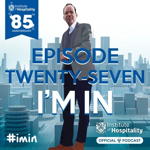 #027 - I'm In - The Institute of Hospitality's Official Podcast - How to Build Confidence