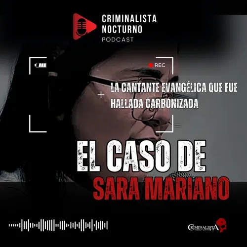 El caso de Sara Mariano | Criminalista Nocturno