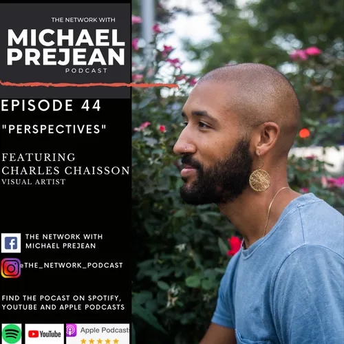 THE NETWORK | Episode 44: "Perspectives" featuring Visual Artist Charles Chaisson