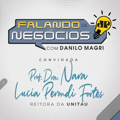 Falando de Negócios com Professora Doutora Nara Lucia Perondi Fortes, Reitora da Unitau (Universidade de Taubaté)