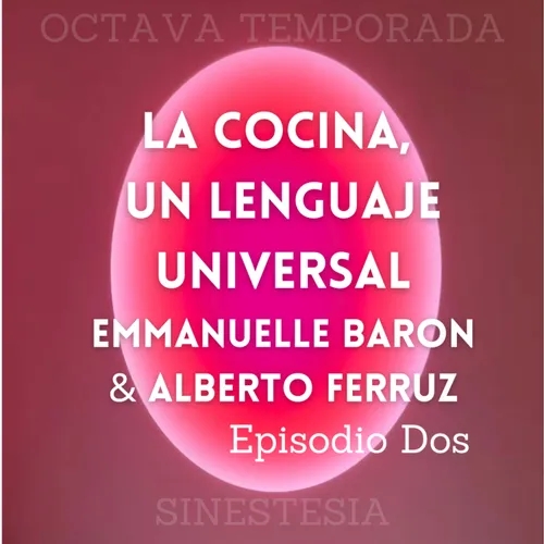 E02 - T08 La cocina, un lenguaje universal: Alberto Ferruz & Emmanuelle Baron