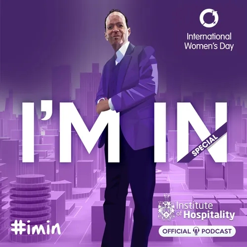 Special - I'm In - The Institute of Hospitality's Official Podcast - International Women's Day 2024