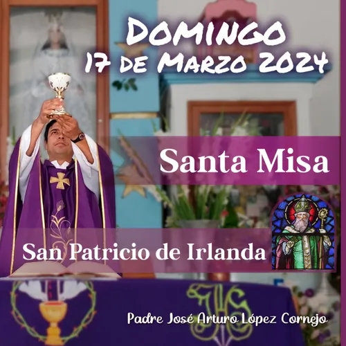 Listen to MISA DE HOY domingo 17 de Marzo 2024 Padre Arturo Cornejo