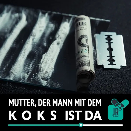 Mutter, der Mann mit dem KOKS ist da...