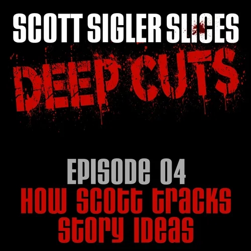 DEEP CUTS Episode 4: How Scott Tracks Story Ideas