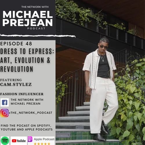 THE NETWORK | Episode 48: "Dress to Impress: Art, Revolution & Evolution" featuring Cam. Stylez, Fashion Influencer