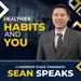 Healthier Habits and You  | Sean Speaks