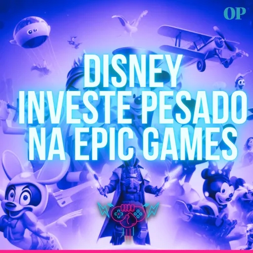 #171 - Disney Investe Pesado na Epic Games, Exclusivos de Xbox no Playstation, FTC acusa MS novamente e Phil Spencer não inspira confiança
